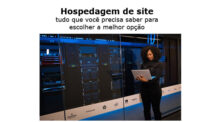 Hospedagem de site: tudo o que você precisa saber para escolher a melhor opção